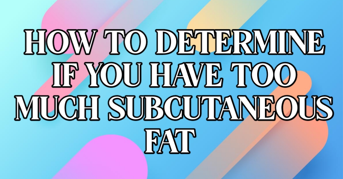 What is Subcutaneous fat