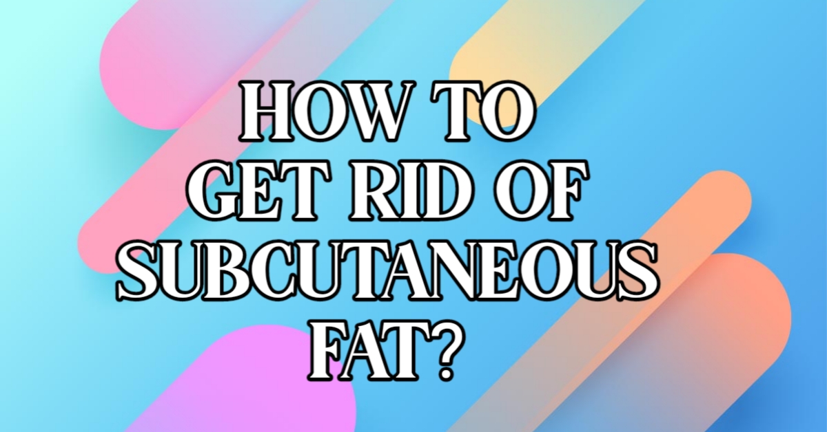 What is Subcutaneous fat